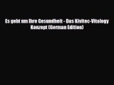 Read Book Es geht um Ihre Gesundheit - Das Kivitec-Vitalogy Konzept (German Edition) E-Book