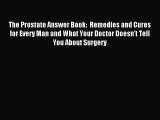 Download The Prostate Answer Book:  Remedies and Cures for Every Man and What Your Doctor Doesn't
