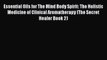 Read Essential Oils for The Mind Body Spirit: The Holistic Medicine of Clinical Aromatherapy