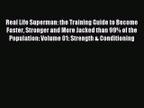Download Real Life Superman: the Training Guide to Become Faster Stronger and More Jacked than