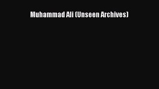 Read Muhammad Ali (Unseen Archives) Ebook Free