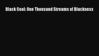 Read Black Cool: One Thousand Streams of Blackness Ebook Free