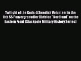 Read Twilight of the Gods: A Swedish Volunteer in the 11th SS Panzergrenadier Division Nordland