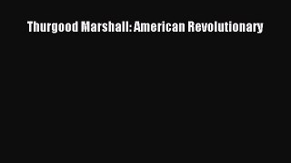 Read Thurgood Marshall: American Revolutionary Ebook Free