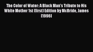 Read The Color of Water: A Black Man's Tribute to His White Mother 1st (first) Edition by McBride