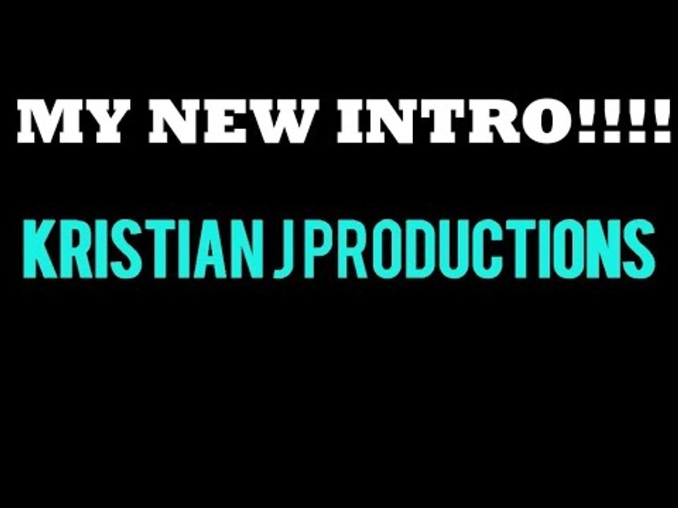 MY NEW INTRO!!!!!