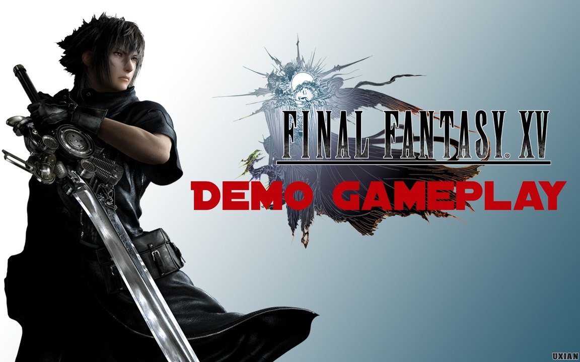 Final Fantasy XV Demo Gameplay [1/2]