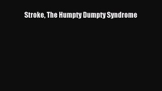 Read Stroke The Humpty Dumpty Syndrome Ebook Free