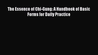 Download The Essence of Chi-Gung: A Handbook of Basic Forms for Daily Practice Ebook Free