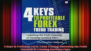 READ book  4 Keys to Profitable Forex Trend Trading Unlocking the Profit Potential of Trending Full Free