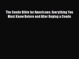 [Online PDF] The Condo Bible for Americans: Everything You Must Know Before and After Buying