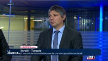 Pourquoi l'accord de réconciliation entre Israël et la Turquie suscite-t-il une vive opposition en Israël?