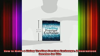 DOWNLOAD FREE Ebooks  How to Make a Living Trading Foreign Exchange A Guaranteed Income for Life Full EBook