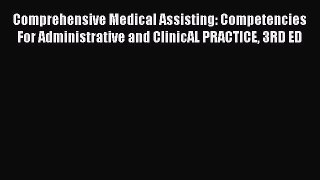 Read Comprehensive Medical Assisting: Competencies For Administrative and ClinicAL PRACTICE