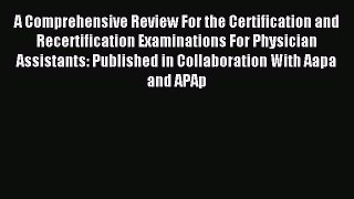 Read A Comprehensive Review For the Certification and Recertification Examinations For Physician