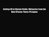 Read Getting Off at Elysian Fields: Obituaries from the New Orleans Times-Picayune PDF Online