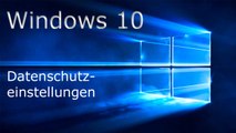 [TUT] Windows 10 Datenschutz einstellen [DE | FullHD]