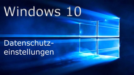 [TUT] Windows 10 Datenschutz einstellen [DE | FullHD]