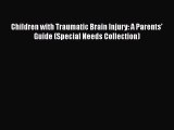 Read Books Children with Traumatic Brain Injury: A Parents' Guide (Special Needs Collection)