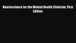 Read Books Neuroscience for the Mental Health Clinician First Edition ebook textbooks