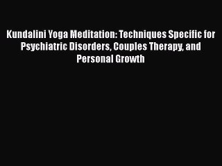 Read Books Kundalini Yoga Meditation: Techniques Specific for Psychiatric Disorders Couples