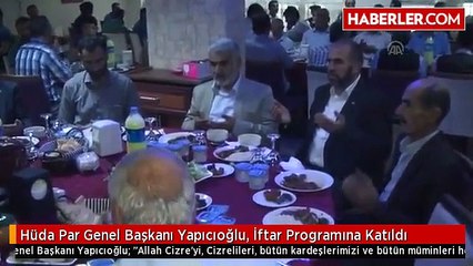 Hüda Par Genel Başkanı Yapıcıoğlu, İftar Programına Katıldı