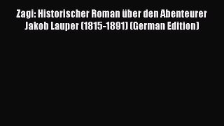 PDF Zagi: Historischer Roman Ã¼ber den Abenteurer Jakob Lauper (1815-1891) (German Edition)