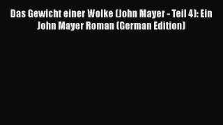PDF Das Gewicht einer Wolke (John Mayer - Teil 4): Ein John Mayer Roman (German Edition)  EBook