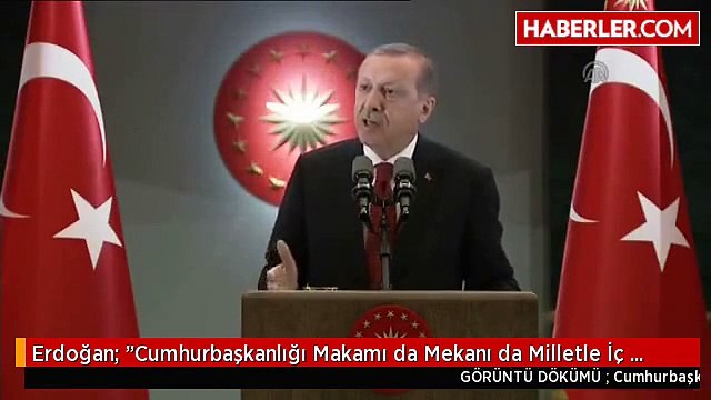 Erdoğan: Cumhurbaşkanlığı Makamı da Mekanı da Milletle İç İçedir Millete Aittir