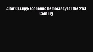 [PDF] After Occupy: Economic Democracy for the 21st Century PDF Online