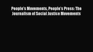 [Read] People's Movements People's Press: The Journalism of Social Justice Movements E-Book