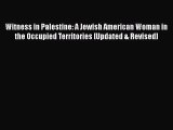 [PDF] Witness in Palestine: A Jewish American Woman in the Occupied Territories [Updated &