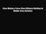 [Read] Class Matters: Cross-Class Alliance Building for Middle-Class Activists E-Book Free