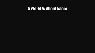 [PDF] A World Without Islam Read Full Ebook