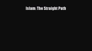 [PDF] Islam: The Straight Path Read Full Ebook