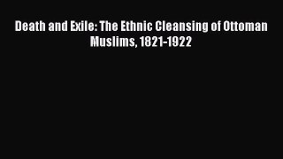 [PDF] Death and Exile: The Ethnic Cleansing of Ottoman Muslims 1821-1922 Read Full Ebook