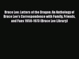 Download Bruce Lee: Letters of the Dragon: An Anthology of Bruce Lee's Correspondence with