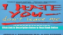 Read I Hate You-Don t Leave Me: Understanding the Borderline Personality  Ebook Online