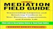 Read The Mediation Field Guide: Transcending Litigation and Resolving Conflicts in Your Business