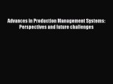 [PDF] Advances in Production Management Systems: Perspectives and future challenges Read Full