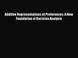 [PDF] Additive Representations of Preferences: A New Foundation of Decision Analysis Download