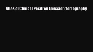 Read Atlas of Clinical Positron Emission Tomography Ebook Free