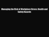 [PDF] Managing the Risk of Workplace Stress: Health and Safety Hazards Read Full Ebook