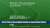 Download Brief Coaching: A Solution Focused Approach (Essential Coaching Skills and Knowledge)