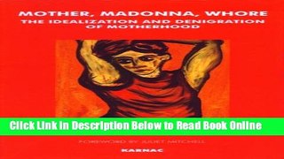 Read Mother, Madonna, Whore: The Idealization and Denigration of Motherhood  PDF Online