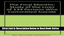 Read The Final Months: A Study of the Lives of 134 Persons Who Committed Suicide  PDF Free