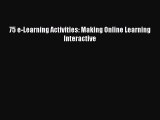 [PDF] 75 e-Learning Activities: Making Online Learning Interactive Download Online