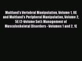 Read Maitland's Vertebral Manipulation Volume 1 8E and Maitland's Peripheral Manipulation Volume