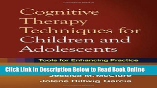 Download Cognitive Therapy Techniques for Children and Adolescents: Tools for Enhancing Practice