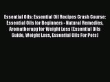 Read Essential Oils: Essential Oil Recipes Crush Course: Essential Oils for Beginners - Natural